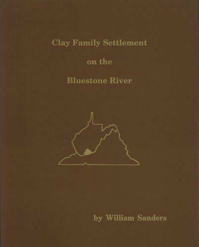 Clay Family Settlement on the Bluestone Clay (9780962527388) by Sanders, William; McPherson, Darrell; Sanders Sr., William