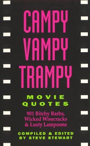 Beispielbild fr Campy Vampy Trampy Movie Quotes: 901 Bitchy Barbs, Wicked Wisecracks and Lusty Lampoons zum Verkauf von ThriftBooks-Dallas