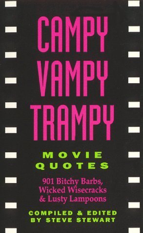 Stock image for Campy Vampy Trampy Movie Quotes: 901 Bitchy Barbs, Wicked Wisecracks and Lusty Lampoons for sale by ThriftBooks-Dallas