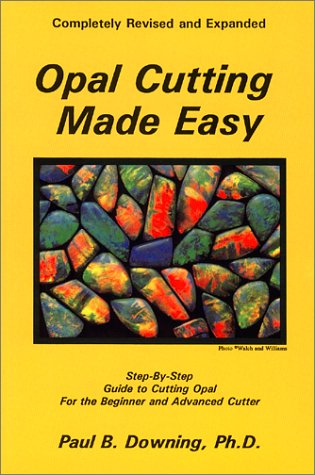 Opal Cutting Made Easy (Revised & Expanded)