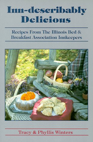 Stock image for Inn-Describably Delicious Recipes from the Illinois Bed & Breakfast Association Innkeepers for sale by Attic Treasures Book Shop