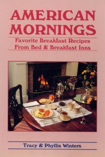 Stock image for American Mornings : Favorite Breakfast Recipes from Bed and Breakfast Inns for sale by Better World Books: West