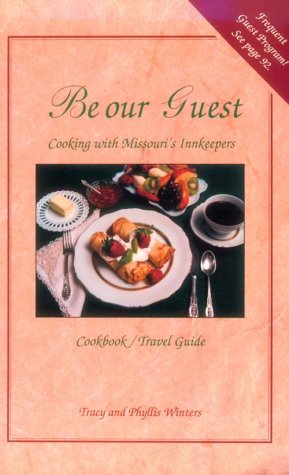 Stock image for Be Our Guest: Cooking With Missouri's Innkeepers for sale by Wonder Book