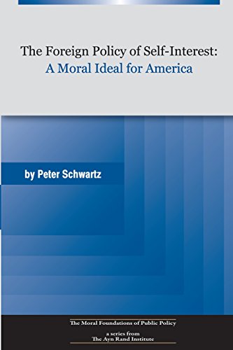 Beispielbild fr The Foreign Policy of Self-Interest: A Moral Ideal for America zum Verkauf von Better World Books
