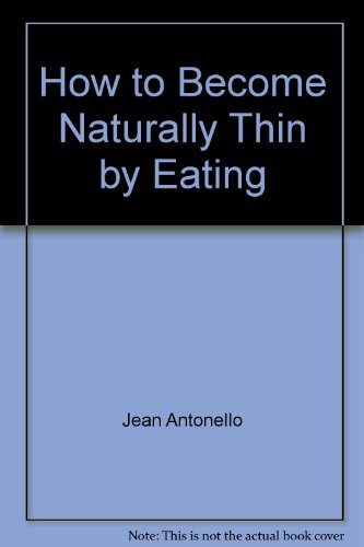 Imagen de archivo de How to Become Naturally Thin by Eating a la venta por ThriftBooks-Dallas