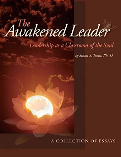 AWAKENED LEADER: Leadership As A Classroom Of The Soul