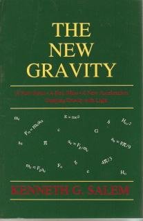 Beispielbild fr The New Gravity: A New Force, a New Mass, a New Acceleration: Unifying Gravity with Light zum Verkauf von Wonder Book