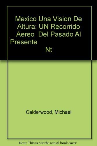 Stock image for Mexico Una Vision De Altura: UN Recorrido Aereo Del Pasado Al Presente Nt (Spanish Edition) for sale by Wonder Book