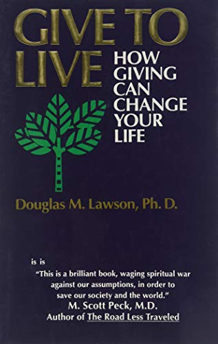 Imagen de archivo de Give to Live : How Giving Can Change Your Life a la venta por Better World Books