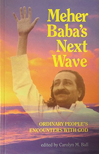 Stock image for Meher Baba's Next Wave: Ordinary People's Encounters with God for sale by GoldBooks