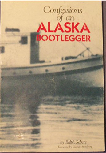 Stock image for Confessions of an Alaska Bootlegger for sale by ThriftBooks-Dallas