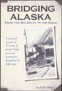 9780962542923: Bridging Alaska: From the Big Delta to the Kenai