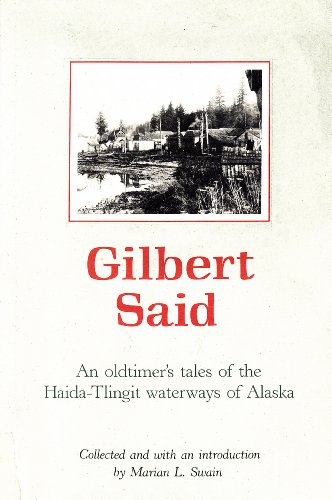 Stock image for Gilbert Said: An Oldtimer's Tales of the Haida-Tlingit Waterways of Alaska for sale by ThriftBooks-Atlanta