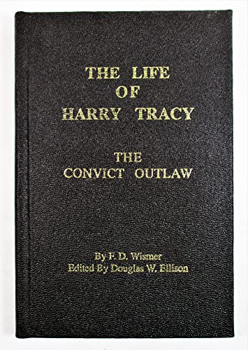 The Life of Harry Tracy; The Convict Outlaw (ed. Douglas W. Ellison), Signed By Douglas W. Ellison