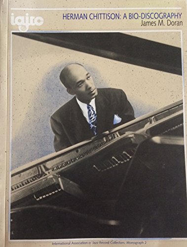 Beispielbild fr Herman Chittison: A bio-discography (Monograph / The International Association of Jazz Record Collectors) zum Verkauf von medimops