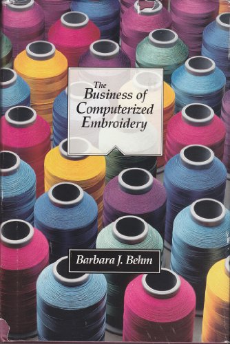 Business of Computerized Embroidery (9780962549601) by Behm, Barbara J.