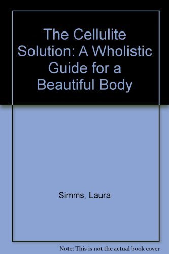 9780962549908: The Cellulite Solution: A Wholistic Guide for a Beautiful Body