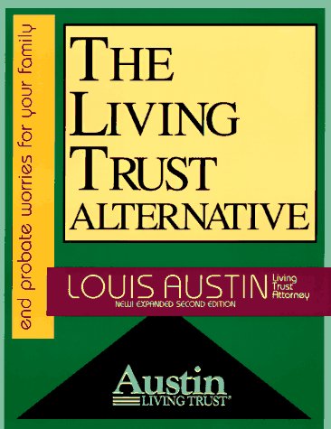 

The Living Trust Alternative: How a Living Trust Can Help You to Avoid Probate, Save Taxes, and More