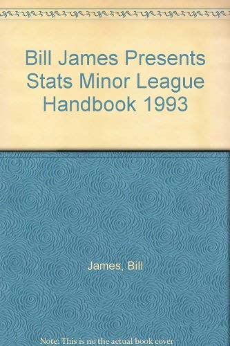 Bill James Presents Stats Minor League Handbook 1993 (9780962558177) by STATS Inc.; Bill James