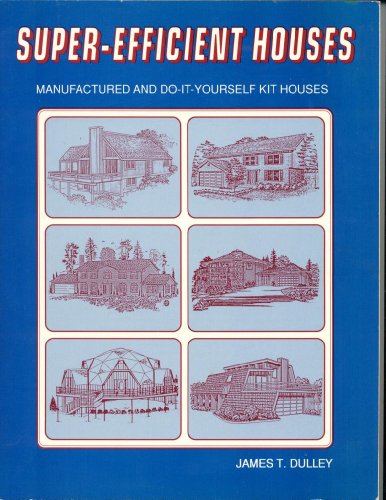 Stock image for Super efficient houses: Manufactured and do-it-yourself kit houses for sale by Wonder Book