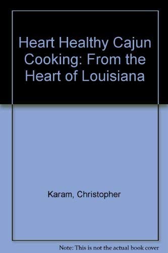 Stock image for Heart Healthy Cajun Cooking: From the Heart of Louisiana for sale by Foggy Mountain Books