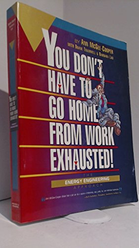 Beispielbild fr You Don't Have to Go Home from Work Exhausted! : The Energy Engineering Approach zum Verkauf von Better World Books