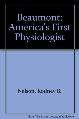 Beaumont. America's First Physiologist