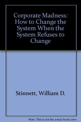 Stock image for Corporate Madness : How to Change the System When the System Refuses to Change for sale by Better World Books