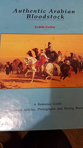 9780962564406: Authentic Arabian Bloodstock: A Reference Guide, Historical Articles, and Racing Records