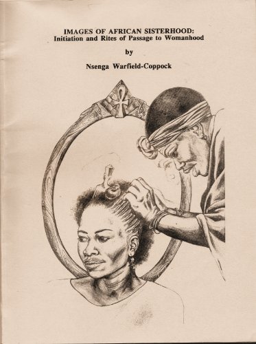 Images of African Sisterhood: Initiation and Rites of Passage to Womanhood (9780962564741) by Warfield-Coppock, Nsenga