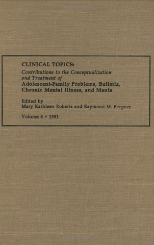 Imagen de archivo de Advances in Descriptive Psychology, Vol. 6 Clinical Topics: Contributions to the Conceptualization and Treatment of Adolescent-Family Problems, Bulimia, Chronic Mental Illness, and Mania a la venta por ThriftBooks-Atlanta