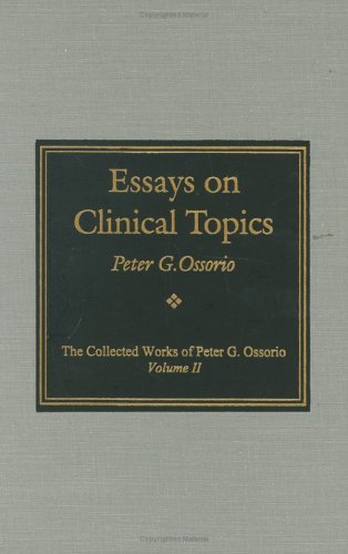 Stock image for Essays on Clinical Topics (The Collected Works of Peter G. Ossorio, Vol. II) for sale by Ed's Editions LLC, ABAA