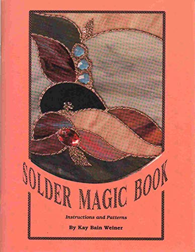 Stock image for Solder Magic Book: Instructions and Patterns for sale by dsmbooks