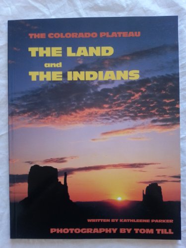 9780962571718: Title: The Colorado Plateau The Land in the Indians Color