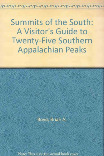 Beispielbild fr Summits of the South : A Visitor's Guide to Twenty-Five Southern Appalachian Peaks zum Verkauf von Better World Books