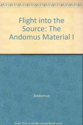 Flight into the Source: The Andomus Material I
