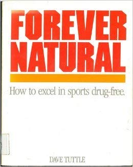 Imagen de archivo de Forever Natural: How to Excel in Sports Drug-Free a la venta por Wonder Book
