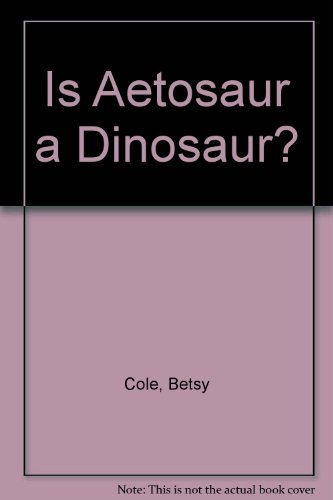 9780962580147: Is Aetosaur a Dinosaur?