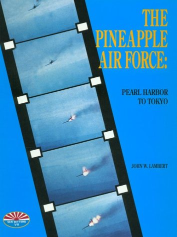 Pineapple Air Force: Pearl Harbor to Tokyo
