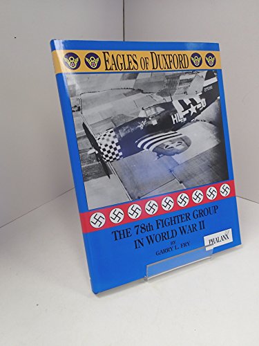 Imagen de archivo de Eagles of Duxford: The 78th Fighter Group in World War II a la venta por BooksRun