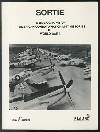 Sortie : Bibliography of American Combat Aviation Unit Histories of World War II