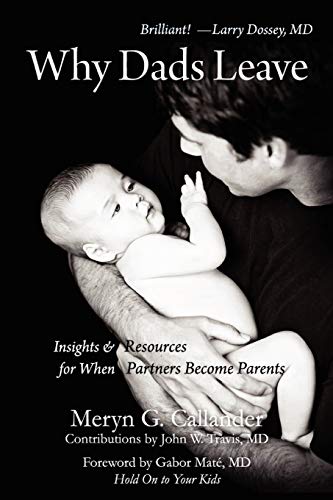 Why Dads Leave: Insights and Resources for When Partners Become Parents (9780962588235) by Callander, Meryn G