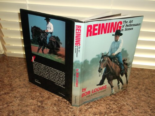 Stock image for Reining: The Art of Performance in Horses for sale by A Few Books More. . .