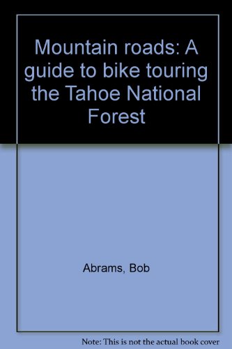 Stock image for Mountain Roads: A Guide to Bike Touring the Tahoe National Forest for sale by Les Livres des Limbes