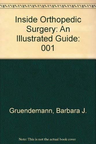 9780962593901: Inside Orthopedic Surgery: An Illustrated Guide: 001