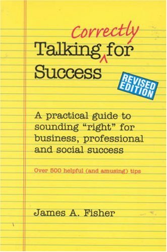 Beispielbild fr Talking Correctly for Success, Revised Edition: A Practical Guide to Sounding "Right" for Business, Professional and Social Success zum Verkauf von Wonder Book