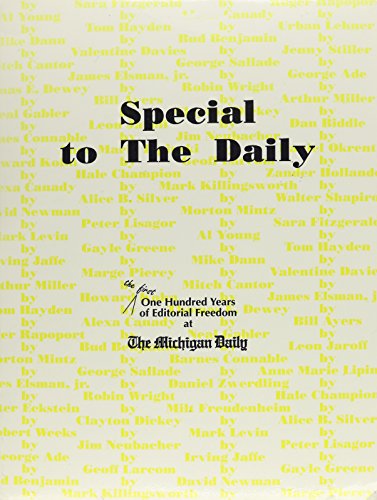 Stock image for Special to the Daily : The First One Hundred Years of Editorial Freedom at the Michigan Daily for sale by Better World Books: West