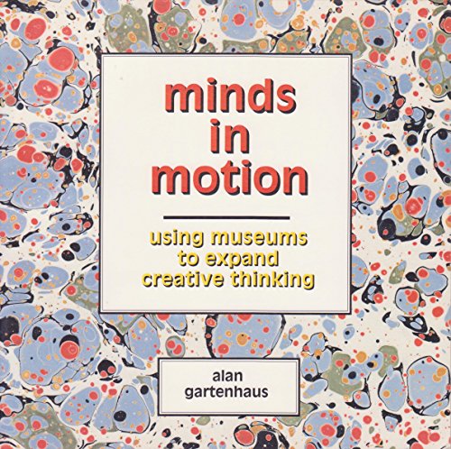 9780962594588: Minds in motion: Using museums to expand creative thinking