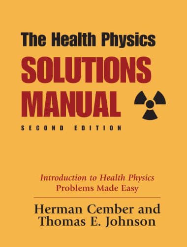 Stock image for The Health Physics Solutions Manual: Introduction to Health Physics Problems Made Easy for sale by HPB-Red