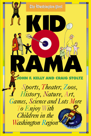 Stock image for Kid-o-Rama : Sports, Theater, Zoos, Art, Games, Science and Lots More to Enjoy with Children in the Washington Region for sale by Better World Books